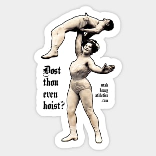 Dost Thou Even Hoist? (Strongwoman) Sticker